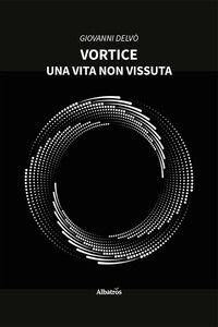 9788830668195 - Vortice. Una vita non vissuta