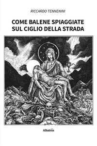 9788830685123 - Come balene spiaggiate sul ciglio della strada