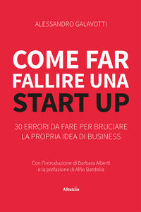 9788830686090 - Come far fallire una start up. 30 errori da fare per bruciare la propria idea di business