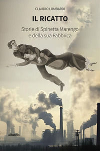 9788830687530 - Il ricatto. Storie di Spinetta Marengo e della sua Fabbrica