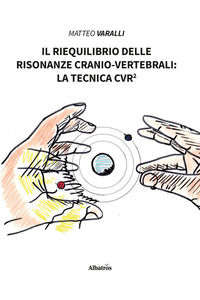 9788830699434 - Il riequilibrio delle risonanze cranio-vertebrali: la tecnica CVR²
