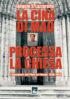 9788830717787 - La Cina di Mao processa la Chiesa. I missionari del Pime nel Henan 1938-1954