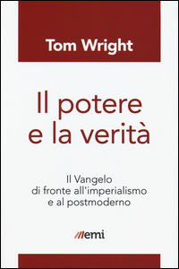 9788830722835 - Il potere e la verità. Il Vangelo di fronte all'imperialismo e al postmoderno