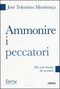 9788830723405 - Ammonire i peccatori. Dio non desiste da nessuno