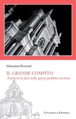 9788830812888 - Il «grande compito». Tradurre la fede nello spazio pubblico secolare