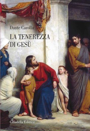 9788830813106 - La tenerezza di Gesù. Il Verbo si è fatto carne