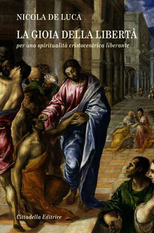9788830813427 - La gioia della libertà. Venti meditazioni evangeliche per una spiritualità cristocentrica liberante