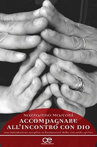 9788830813991 - Accompagnare all'incontro con Dio. Una introduizone semplice ai fondamenti della vita nello spirito