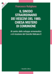 9788830815650 - Sinodo straordinario dei vescovi del 1985: chiesa mistero di comunione. Al centro dello sviluppo ermeneutico e di ricezi