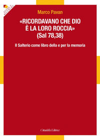 9788830815704 - «Ricordavano che Dio è la loro roccia» (Sal 78,35). Il Salterio come libro della e per la memoria