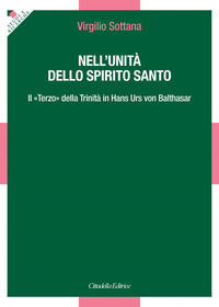 9788830817838 - Nell'unità dello Spirito Santo. Il «Terzo» della Trinità in Hans Urs von Balthasar