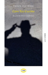 9788830901254 - Caro Tex ti scrivo. Da grande farò il Carabiniere