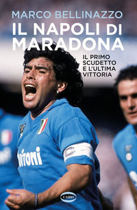 9788830903395 - Il Napoli di Maradona. Il primo scudetto e l'ultima vittoria