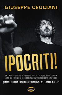 9788830905214 - Ipocriti! Dal linguaggio inclusivo all'occupazione Rai, dall'ossessione fascista al delirio femminista, dal perbenismo s