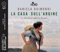 9788831009089 - La casa sull'argine. La saga della famiglia Casadio letto da Ada Maria Serra Zanetti. Audiolibro. CD Audio formato MP3