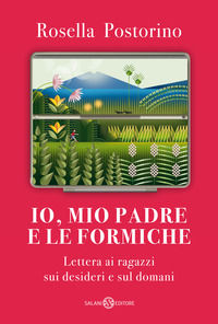 9788831012928 - Io, mio padre e le formiche. Lettera ai ragazzi sui desideri e sul domani