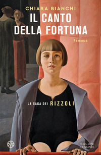 9788831018753 - Il canto della fortuna. La saga dei Rizzoli