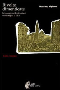 9788831103251 - Rivolte dimenticate. Le insorgenze degli italiani dalle origini al 1815