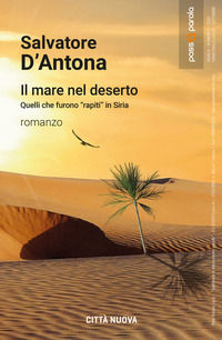 9788831128902 - Il mare nel deserto. Quelli che furono «rapiti» in Siria
