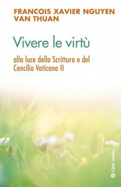 9788831144391 - Vivere le virtù alla luce della scrittura e del Concilio Vaticano II