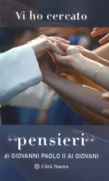 9788831145763 - Vi ho cercato. «Pensieri» di Giovanni Paolo II ai giovani