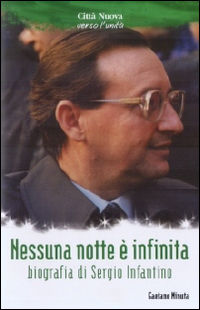 9788831151429 - Nessuna nottè è infinita. Biografia di Sergio Infantino