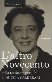 9788831151771 - L'altro Novecento. Nella testimonianza di Duccia Calderari