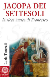 9788831153768 - Jacopa dei Settesoli. La ricca amica di Francesco