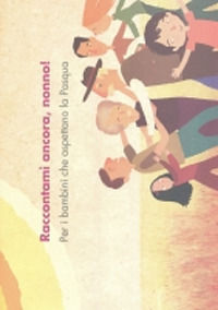 9788831165112 - Raccontami ancora, nonno! Per i bambini che aspettano la Pasqua. Ediz. illustrata