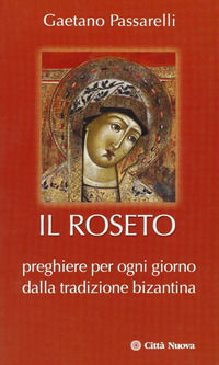 9788831174589 - Il roseto. Preghiere di ogni giorno dalla tradizione bizantina