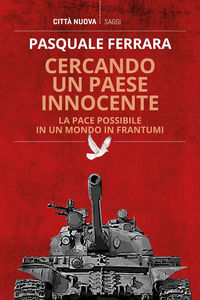 9788831175746 - Cercando un paese innocente. La pace possibile in un mondo in frantumi
