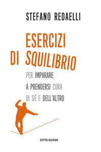 9788831175890 - Esercizi di squilibrio. Per imparare a prendersi cura di sé e dell'altro