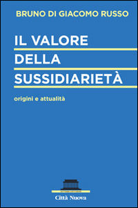 9788831179522 - Il valore della sussidiarietà. Origini e attualità