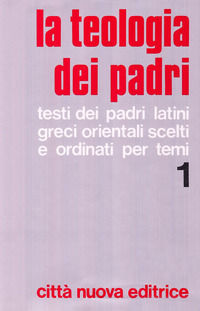 9788831192019 - La teologia dei Padri. Vol. 1: Dio, Creazione, Uomo, Peccato