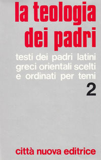9788831192026 - La teologia dei Padri. Vol. 2: Grazia, Cristo, Santificazione