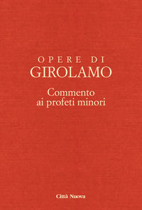 9788831198561 - Opere di Girolamo. Vol. 8: Commento ai profeti minori