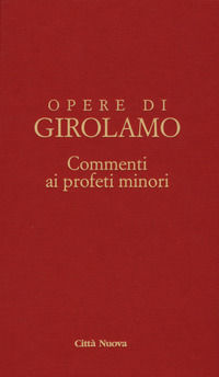9788831198578 - Commento ai profeti minori. Sofonia, Aggeo, Abacuc e Giona. Testo latino a fronte