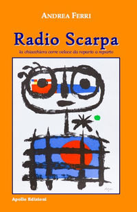 9788831202350 - Radio Scarpa. La chiacchiera corre veloce da reparto a reparto
