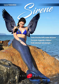 9788831226073 - Sirene. Tutto il fascino delle regine del mare. Tra storia, leggenda e folklore. Dalla mitologia alla biologia