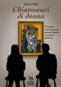 9788831227780 - Chiaroscuri di donna. Vicende romanzate di grandi donne e maestri dell'arte