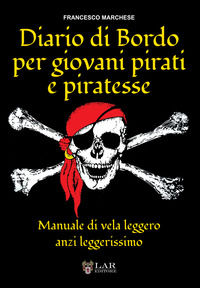 9788831236508 - Diario di bordo per giovani pirati e piratesse. Manuale di vela leggero, anzi leggerissimo