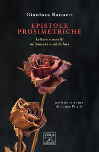 9788831250887 - Epistole prosimetriche. Lettere e sonetti sul piacere e sul dolore