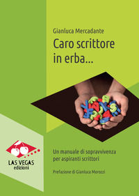 9788831260145 - Caro scrittore in erba... Un manuale di sopravvivenza per aspiranti scrittori. Nuova ediz.