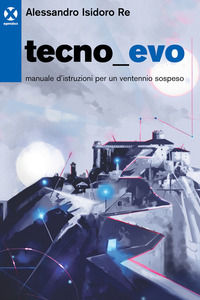 9788831268530 - Tecnoevo. Manuale d'istruzioni per un ventennio sospeso