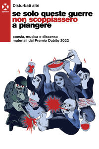 9788831268974 - Se solo queste guerre non scoppiassero a piangere. Poesia, musica e dissenso materiali dal Premio Dubito 2022