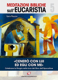 9788831278447 - «Cenerò con Lui ed Egli con me». Celebrare la liturgia nella luce del libro dell'Apocalisse