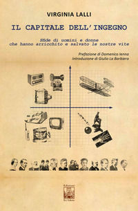 9788831305495 - Il capitale dell'ingegno. Sfide di uomini e donne che hanno arricchito e salvato le nostre vite