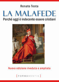 9788831325004 - La malafede. Perché oggi è indecente essere cristiani