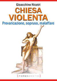 9788831325035 - Chiesa violenta. Prevaricazione, sopruso, malaffare