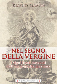 9788831325103 - Nel segno della Vergine. I significati nascosti dell'iconografia mariana